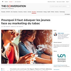 Pourquoi il faut éduquer les jeunes face au marketing du tabac / The conservation, juillet 2020