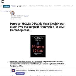 Pourquoi HOMO DEUS de Yuval Noah Harari est un livre majeur pour l’innovation (et pour Homo Sapiens…