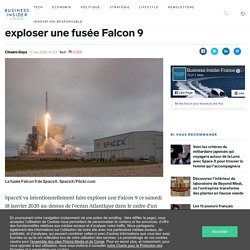 Pourquoi SpaceX va intentionnellement faire exploser une fusée Falcon 9