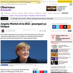 Angela Merkel et la BCE : pourquoi ça bloque - Economie