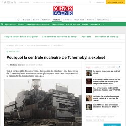 Pourquoi la centrale nucléaire de Tchernobyl a explosé