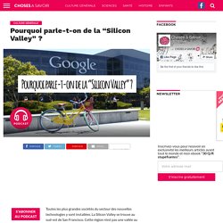 Pourquoi parle-t-on de la “Silicon Valley” ?