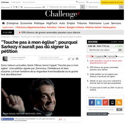 "Touche pas à mon église": pourquoi Sarkozy n'aurait pas dû signer la pétition