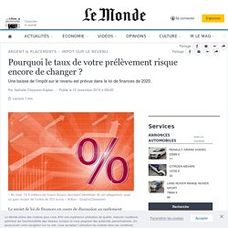 Pourquoi le taux de votre prélèvement risque encore de changer ?