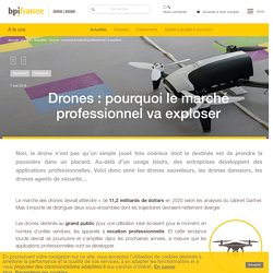 Drones : pourquoi le marché professionnel va exploser