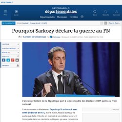 Pourquoi Sarkozy déclare la guerre au FN