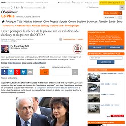 DSK : pourquoi le silence de la presse sur les relations de Sarkozy et du patron du NYPD