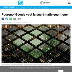 Pourquoi Google veut la suprématie quantique