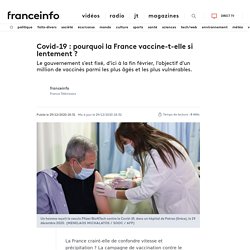 Covid-19 : pourquoi la France vaccine-t-elle si lentement ?