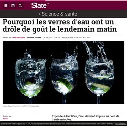 Pourquoi les verres d'eau ont un drôle de goût le lendemain matin