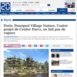 Paris: Pourquoi Village Nature, l’autre projet de Center Parcs, ne fait pas de vagues