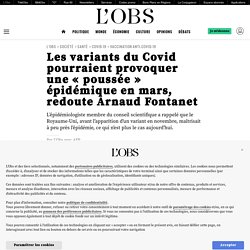 Les variants du Covid pourraient provoquer une « poussée » épidémique en mars, redoute Arnaud Fontanet