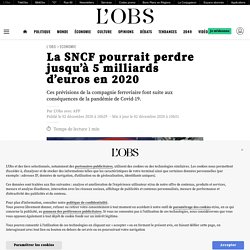 2 déc. 2020 La SNCF pourrait perdre jusqu’à 5 milliards d’euros en 2020