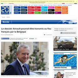 Le dossier Arnault pourrait être transmis au fisc français par la Belgique