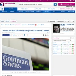 La Libye poursuit Goldman Sachs pour transactions à pertes