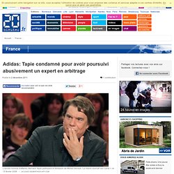 PARIS - Adidas: Tapie condamn pour avoir poursuivi abusivement un expert en arbitrage