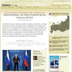 Biden-Poutine, un Yalta II plutôt qu'un nouveau Berlin, par Thierry Meyssan