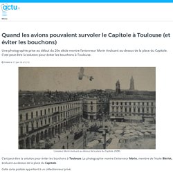 Quand les avions pouvaient survoler le Capitole à Toulouse (et éviter les bouchons)
