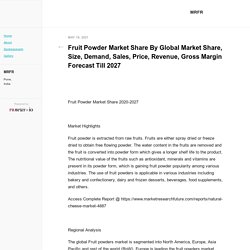 Fruit Powder Market Share By Global Market Share, Size, Demand, Sales, Price, Revenue, Gross Margin Forecast Till 2027