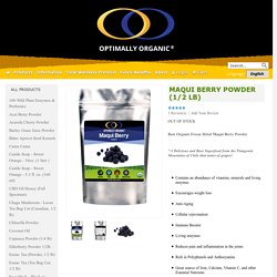 Maqui Berry Powder – Raw, Organic, Freeze Dried- Optimally Organic