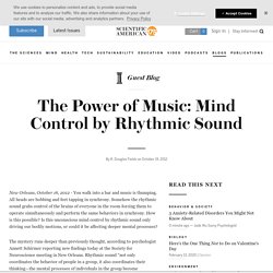 The Power of Music: Mind Control by Rhythmic Sound - Scientific American Blog Network