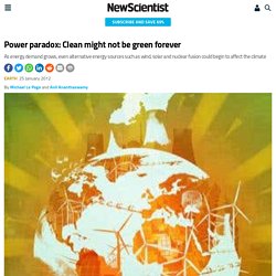 Power paradox: Clean might not be green forever - environment - 30 January 2012