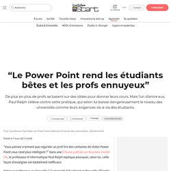 “Le Power Point rend les étudiants bêtes et les profs ennuyeux”