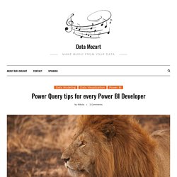 Power Query tips for every Power BI Developer - Data Mozart