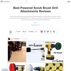 Best Powered Scrub Brush Drill Attachments Reviews