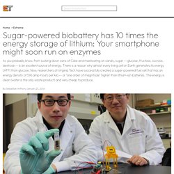 Sugar-powered biobattery has 10 times the energy storage of lithium: Your smartphone might soon run on enzymes