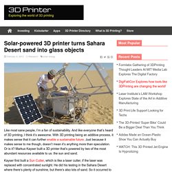 Solar-powered 3D printer turns Sahara Desert sand into glass objects