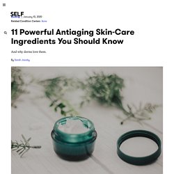 11 Powerful Antiaging Skin-Care Ingredients You Should Know