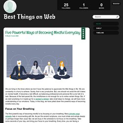 Five Powerful Ways of Becoming Mindful Everyday - Best Things on Web