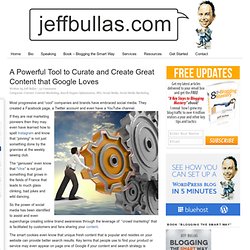 A Powerful Tool to Curate and Create Great Content that Google Loves