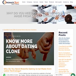 Why Do You Need Powerful Dating Script Made From Latest Technology?