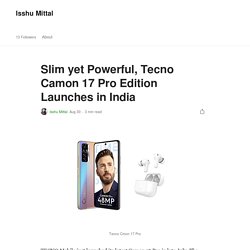 Slim yet Powerful, Tecno Camon 17 Pro Edition Launches in India