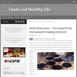 Amish black salve – The recipe for the most powerful healing ointment! – Foods and Healthy Life