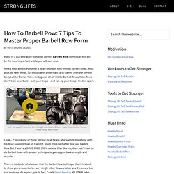 How to Barbell Row: 7 Tips To Master Proper Barbell Row Form StrongLifts