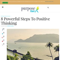 8 Powerful Steps To Positive Thinking