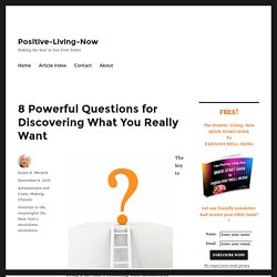 8 Powerful Questions for Discovering What You Really Want