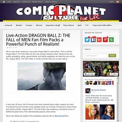 Live-Action DRAGON BALL Z: THE FALL of MEN Fan Film Packs a Powerful Punch of Realism! - Comic Planet Culture For Life
