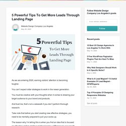 5‌ ‌Powerful‌ ‌Tips‌ ‌To‌ ‌Get‌ ‌More‌ ‌Leads‌ ‌Through‌ ‌ Landing‌ ‌Page‌ ‌ - Website Design Company Los Angeles