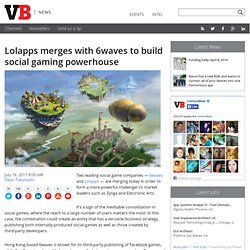 Lolapps merges with 6waves to build social gaming powerhouse