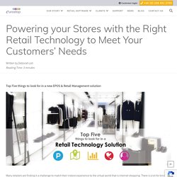 Powering your Stores with the Right Retail Technology to Meet Your Customers’ Needs