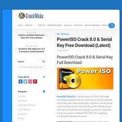 PowerISO Crack 8.0 & Serial Key Free Download {Latest}