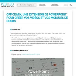 Office MIX, une extension de Powerpoint pour créer vos vidéos et vos modules de cours