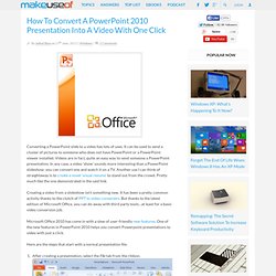 How To Convert A PowerPoint 2010 Presentation Into A Video With One Click