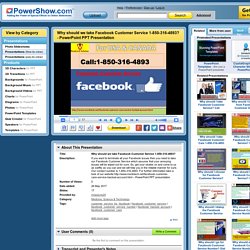 Why should we take Facebook Customer Service 1-850-316-4893? PowerPoint presentation