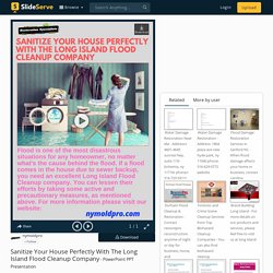 Sanitize Your House Perfectly With The Long Island Flood Cleanup Company