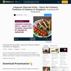 Lebanese Charcoal Grills - Enjoy the Culinary Tradition of Lebanon in Singapore